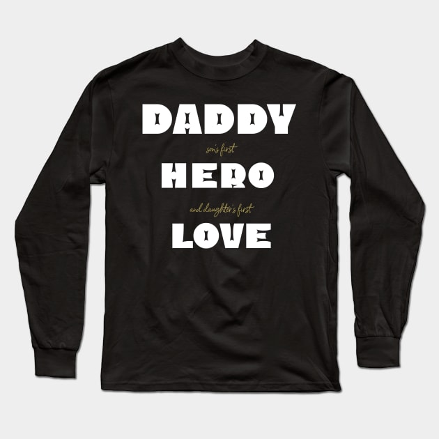 daddy is first son hero and daughters love fathers day gift words Long Sleeve T-Shirt by Abeera